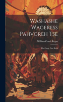 Washashe Wageress Pahvgreh Tse