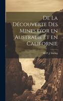 De La Découverte des Mines d'or en Australie et en Californie