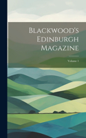 Blackwood's Edinburgh Magazine; Volume 1