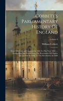 Cobbett's Parliamentary History Of England: From The Norman Conquest, In 1066 To The Year 1803 .... Comprising The Period From The Restoration Of Charles The Second, In 1660, To The Revolution