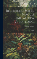 Recherches Sur Le Niaouli [Melaleuca Viridiflora].