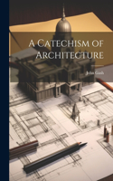 Catechism of Architecture