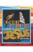 I Was Blind But Now I See Mens Faith Journal: Bible Journal, to Help You Grow Spiritually.