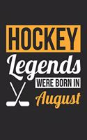 Hockey Notebook - Hockey Legends Were Born In August - Hockey Journal - Birthday Gift for Hockey Player: Medium College-Ruled Journey Diary, 110 page, Lined, 6x9 (15.2 x 22.9 cm)