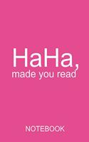 haha, made you read: a5 notebook dot grid, 120 pages - funny notebook gift