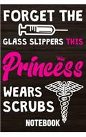 Forget the glass slippers this Princess wears scrubs notebook