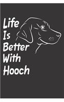 Life Is Better With Hooch
