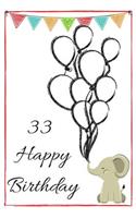 33 Happy Birthday - Baby Elephant: Cute 33rd Birthday Card Quote Journal / Notebook / Diary / Greetings / Appreciation Gift (6 x 9 - 110 Blank Lined Pages)