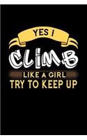 Yes I Climb Like a Girl Try to Keep Up: 6x9 inches dot grid notebook, 120 Pages, Composition Book and Journal, perfect gift idea for girls like your daughter, sister or girlfriend who love