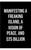 Manifesting A Freaking Island A Vision Of Peace And 25 Billion
