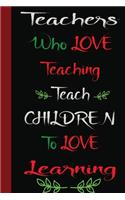 Teachers Who Love Teaching Teach Children To Love Learning