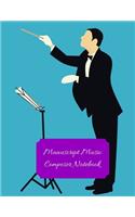 Manuscript Music Composer Notebook: (Manuscript Music Composer Notebook)