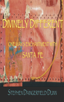 Divinely Different, One Man's Enchantment with Santa Fe