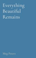Everything Beautiful Remains