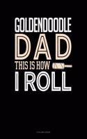 Goldendoodle Dad This Is How I Roll: 5 Column Ledger(1275 5 Column Ledger)