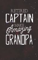 Retired Captain Make Amazing Grandpa: Family life Grandpa Dad Men love marriage friendship parenting wedding divorce Memory dating Journal Blank Lined Note Book Gift