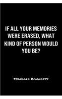 If All Your Memories Were Erased What Kind Of Person Would You Be?: A softcover blank lined notebook to jot down business ideas, record daily events and ponder life's big questions.