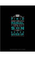 Pkd Doesn't Come with a Manual It Comes with a Son Who Never Gives Up: Graph Paper Notebook - 0.25 Inch (1/4) Squares(577 Graph Paper Notebook - 0.25 Inch (1/4") Squares)