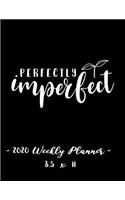 2020 Weekly Planner - Perfectly Imperfect: 8.5 X 11 - 12 Month Success Journal, Calendar, Daily, Weekly and Monthly Personal Goal Setting Logbook, Increase Productivity
