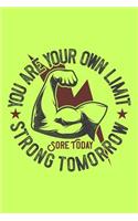 You Are Your Own Limit - Sore Today, Strong Tomorrow