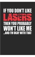 If You Don't Like Lasers Then You Probably Won't Like Me...and I'm Okay with That: Blank Lined Notebook Journal