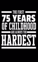 The First 75 Years of Childhood Are Always the Hardest