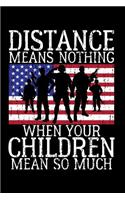 Distance Means Nothing when Your Children Mean so Much: Beautiful Black USA Flag Military Notebook Gift for Son, Daughter and Kids