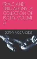 Trials and Tribulations: A Collection of Poetry Volume 3(Trials and Tribulations a Collection of Poetry)