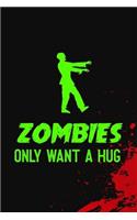 Zombies Only Want A Hug