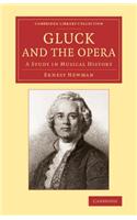 Gluck and the Opera: A Study in Musical History