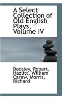 A Select Collection of Old English Plays, Volume IV