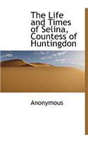 The Life and Times of Selina, Countess of Huntingdon