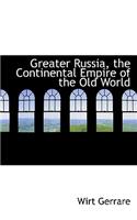 Greater Russia, the Continental Empire of the Old World