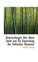 Untersuchungen Uber Adam Smith Und Die Entwicklung Der Politischen Okonomie