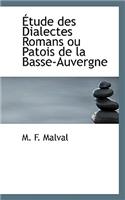 Tude Des Dialectes Romans Ou Patois de La Basse-Auvergne: (French)