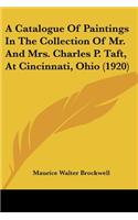 Catalogue Of Paintings In The Collection Of Mr. And Mrs. Charles P. Taft, At Cincinnati, Ohio (1920)