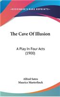 The Cave Of Illusion: A Play In Four Acts (1900)