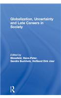 Globalization, Uncertainty and Late Careers in Society