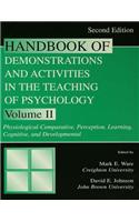 Handbook of Demonstrations and Activities in the Teaching of Psychology: Volume II: Physiological-Comparative, Perception, Learning, Cognitive, and Developmental