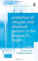 Protection of Refugees and Displaced Persons in the Asia Pacific Region