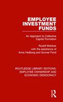 Employee Investment Funds: An Approach to Collective Capital Formation(Routledge Library Editions: Employee Ownership and Economic Democracy)