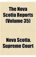 The Nova Scotia Reports Volume 35: (English)