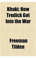 Khaki; How Tredick Got Into the War