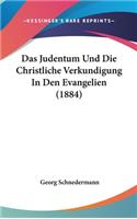 Das Judentum Und Die Christliche Verkundigung in Den Evangelien (1884)