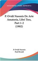 P. Ovidi Nasonis de Arte Amatoria, Libri Tres, Part 1-2 (1902)