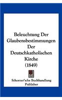 Beleuchtung Der Glaubensbestimmungen Der Deutschkatholischen Kirche (1849)