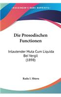 Die Prosodischen Functionen: Inlautender Muta Cum Liquida Bei Vergil (1898)(German)