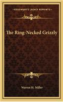 Ring-Necked Grizzly