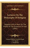 Lectures on the Philosophy of Religion