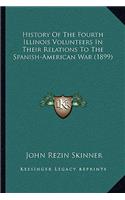 History of the Fourth Illinois Volunteers in Their Relations to the Spanish-American War (1899)